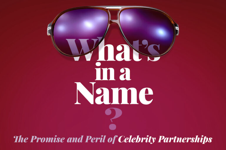 What’s in a Name? The Promise and Peril of Celebrity Partnerships